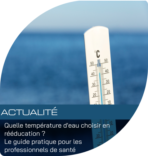 Température de l'eau en rééducation : le guide des professionnels